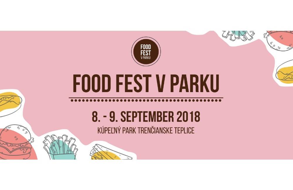 FOOD FEST v parku v Trenčianskych Tepliciach spojí rôzne oblasti gastronómie s atmosférou pikniku